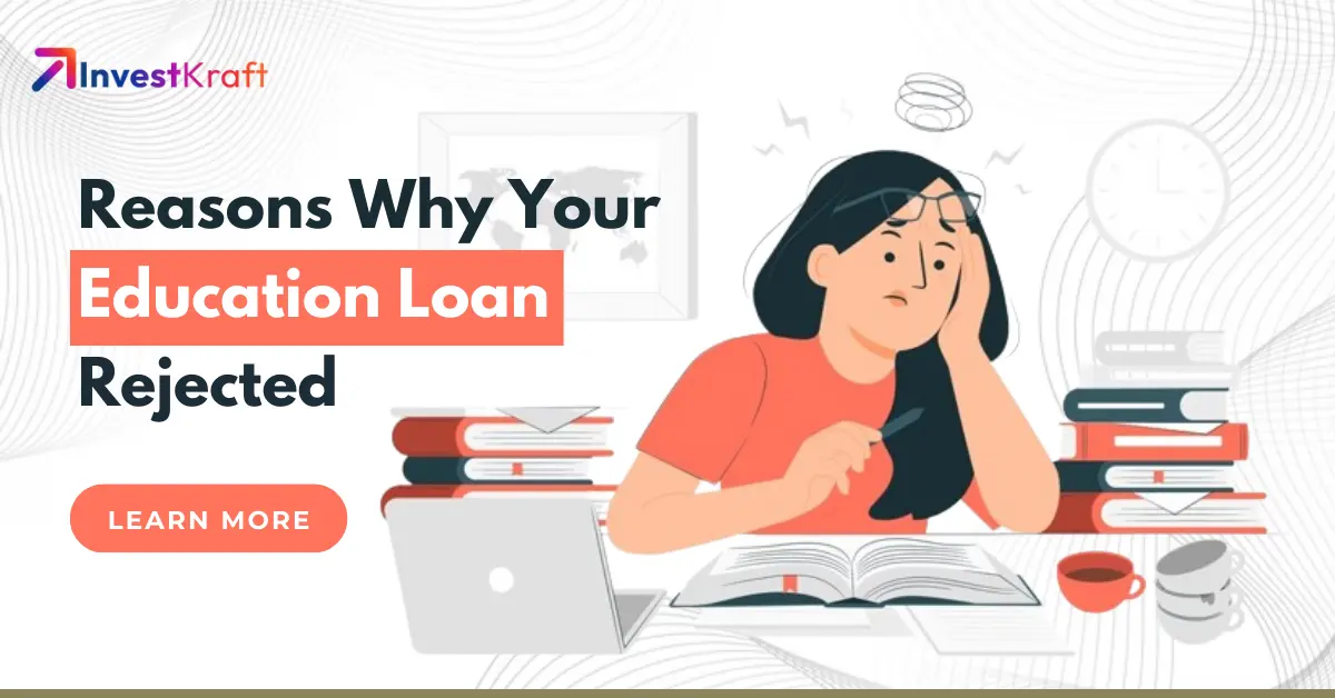 Reasons Why Your Education Loan Rejected 2024